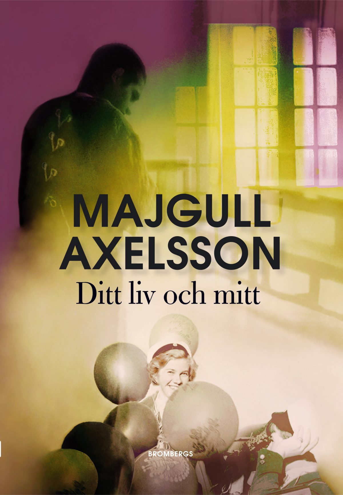 Majgull Axelsson – Ditt liv och mitt. Nyhet på Alvesta Bokhandel!